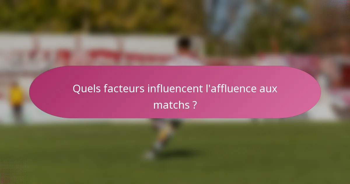 Quels facteurs influencent l'affluence aux matchs ?