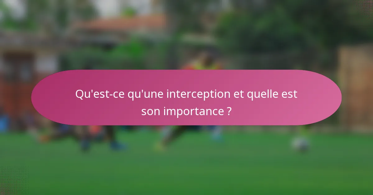 Qu'est-ce qu'une interception et quelle est son importance ?